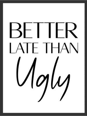 Better Late Than Ugly funny typography wall art print with bold black serif and script lettering on a white background — digital download.