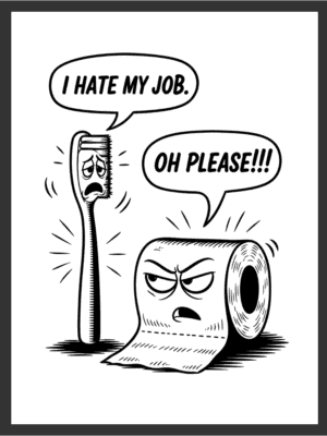 Comic-style illustration of a toothbrush saying "I hate my job" and a toilet paper roll replying "Oh please," in bold black line art on a white background — digital wall art download.