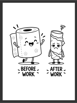 Cartoon illustration of a cheerful toilet paper roll labeled "Before Work" beside an exhausted, bandaged toilet paper roll labeled "After Work," in bold black line art on a white background — digital wall art download.