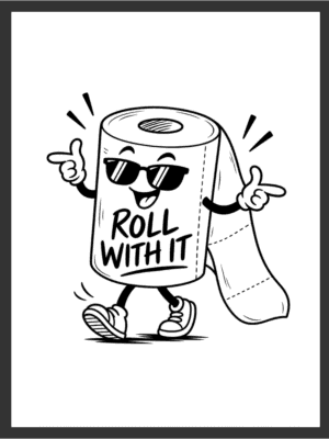 Cartoon toilet paper roll character in sunglasses walking with both hands in finger-gun poses beside the text "ROLL WITH IT," in bold black line art on a white background — digital wall art download.