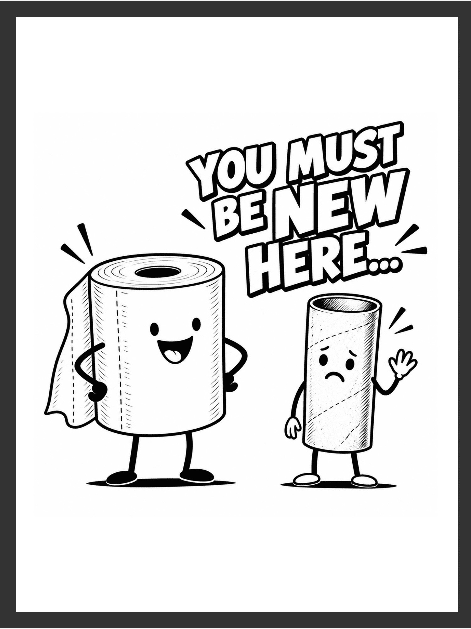 Cartoon confident full toilet paper roll and nervous nearly-empty roll beside the text "YOU MUST BE NEW HERE...," in bold black line art on a white background — digital wall art download.