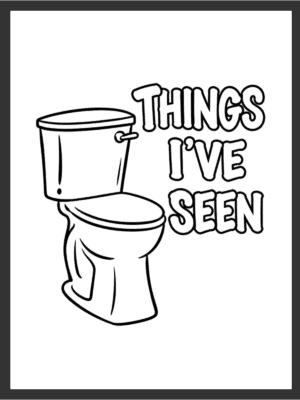 Minimal black line drawing of a toilet beside the bold bubble-style text "THINGS I'VE SEEN," in solid black on a white background — digital wall art download.