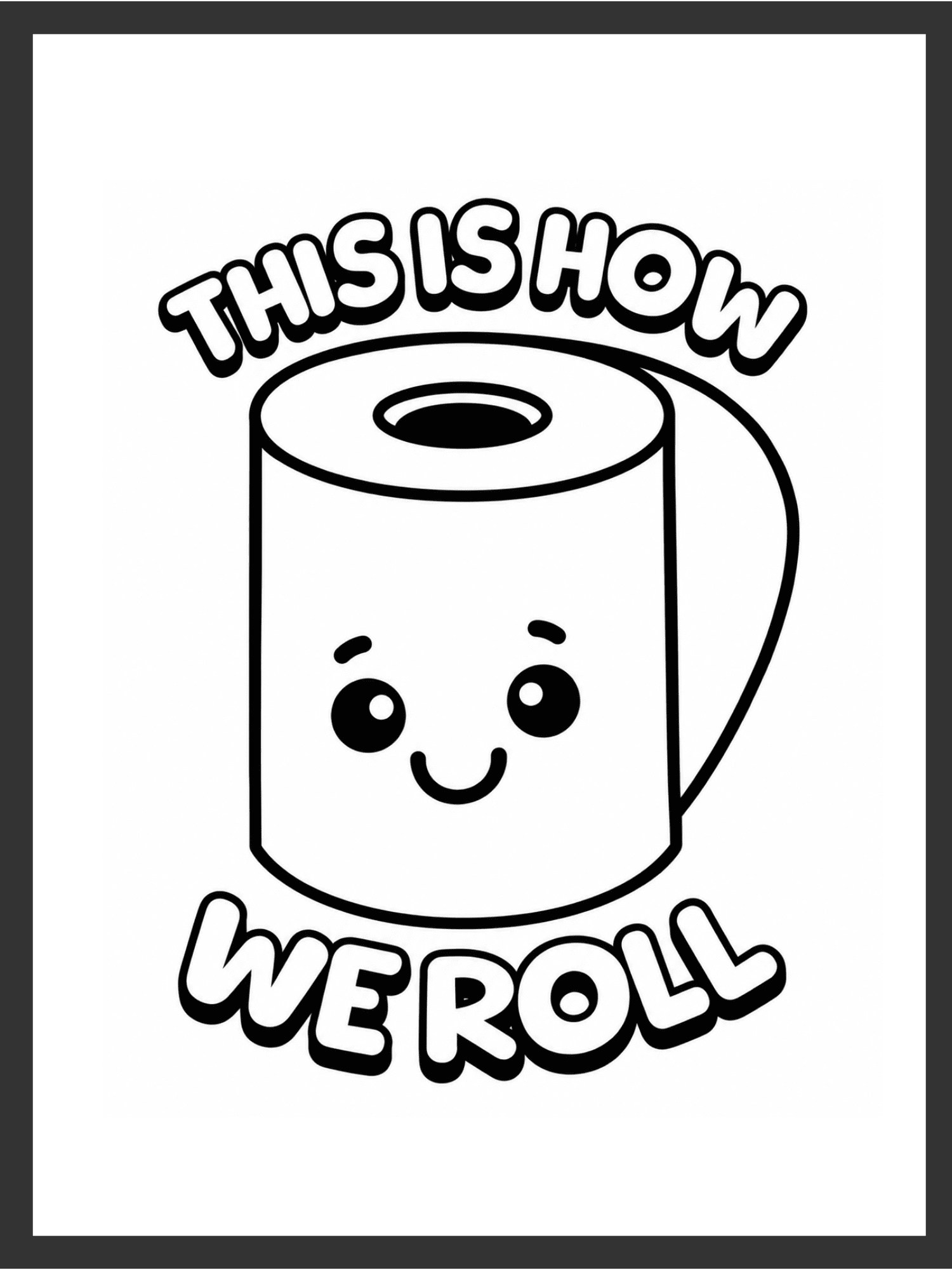Cute smiling toilet paper roll character beside the arched text "THIS IS HOW WE ROLL," in bold black line art on a white background — digital wall art download.