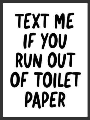 Text Me Toilet Paper funny typography wall art print with bold black lettering on a white background — digital download.