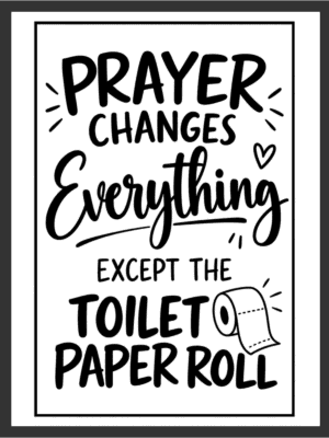Bold hand-lettered typography reading "EVERYONE WANTS TO CHANGE THE WORLD BUT NO ONE WANTS TO CHANGE THE TOILET PAPER ROLL" with hearts and a toilet paper roll icon, in black and white on a white background — digital wall art download.