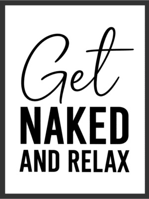 Get Naked and Relax funny typography wall art print with bold black lettering on a white background — digital download.